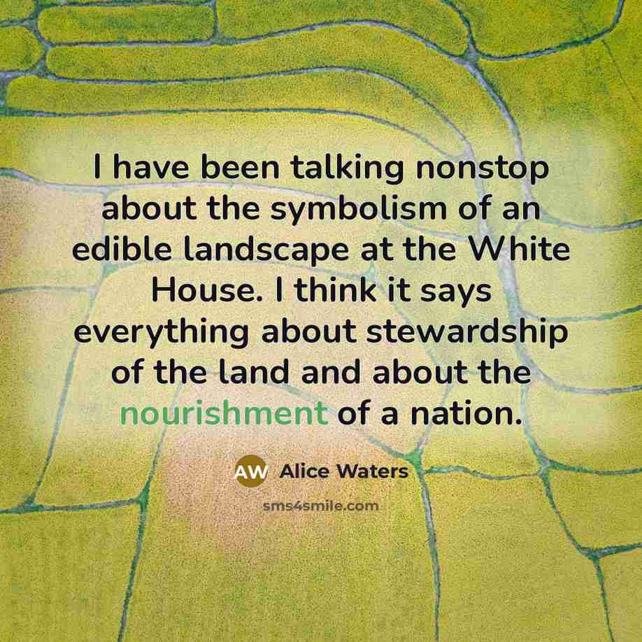 “I have been talking nonstop about the symbolism of an…” quote by Alice Waters