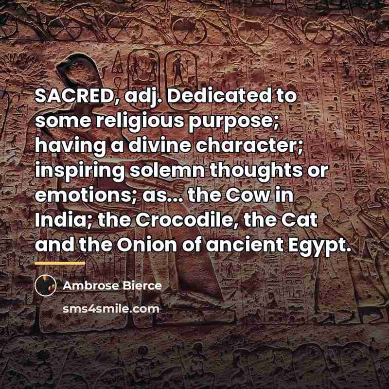 “SACRED, adj. Dedicated to some religious purpose; having a divine…” quote by Ambrose Bierce
