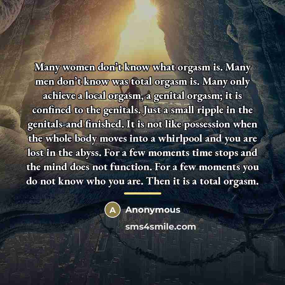 “Many women don’t know what orgasm is. Many men don’t…” quote by Anonymous
