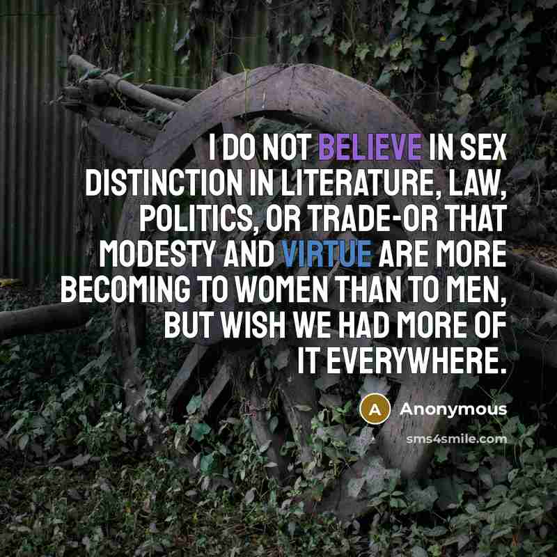 “I do not believe in sex distinction in literature, law,…” quote by Anonymous