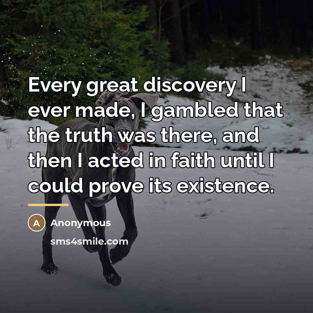 “Every great discovery I ever made, I gambled that the…” quote by Anonymous