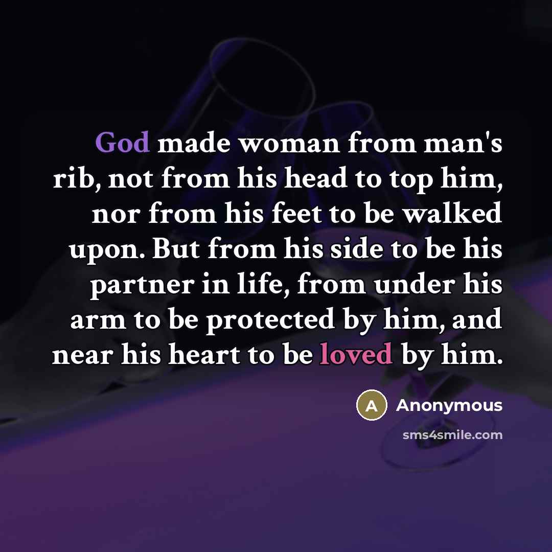 “God made woman from man's rib, not from his head…” quote by Anonymous