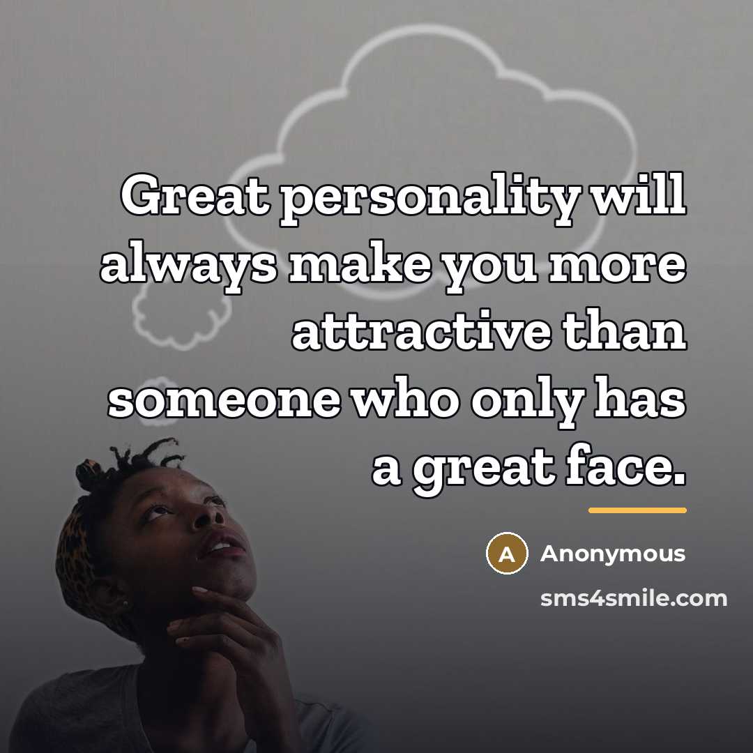 “Great personality will always make you more attractive than someone…” quote by Anonymous