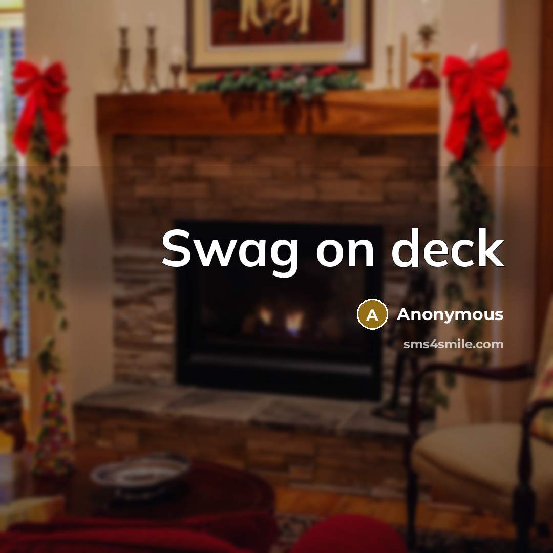 “Swag on deck” quote by Anonymous