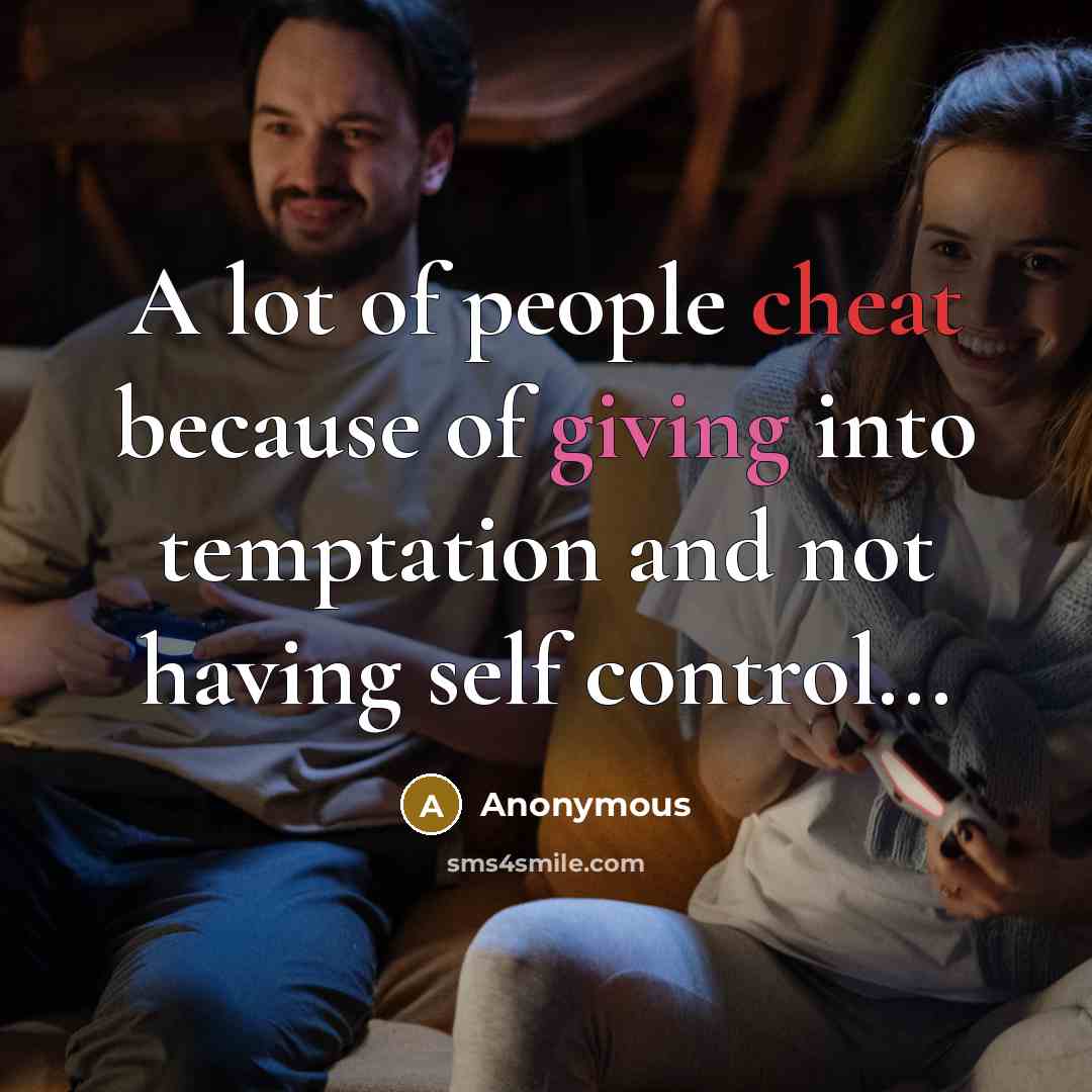“A lot of people cheat because of giving into temptation…” quote by Anonymous