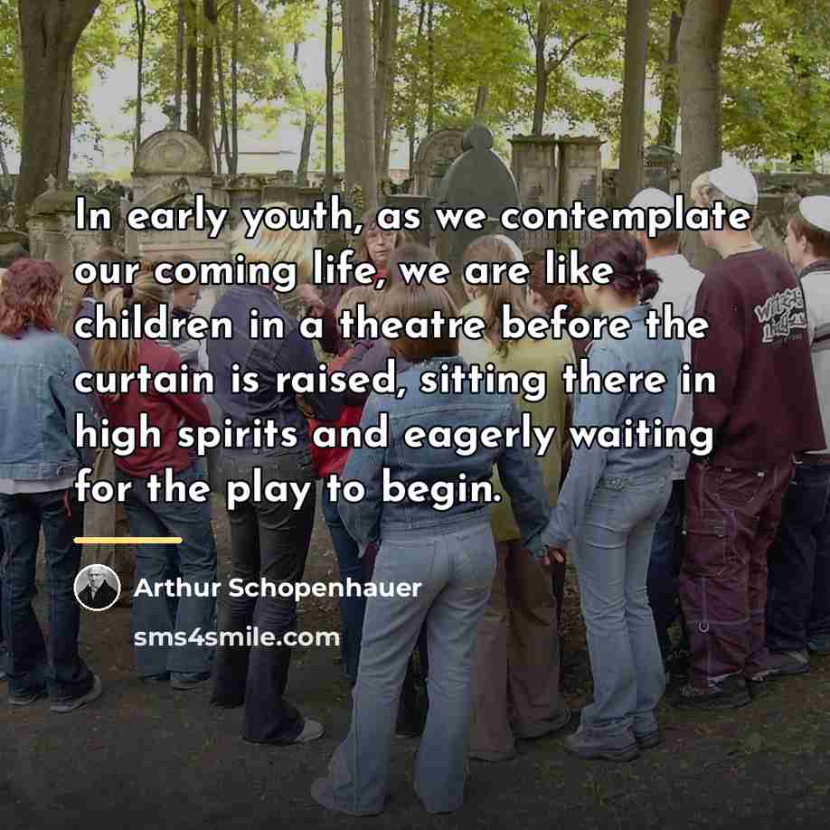 “In early youth, as we contemplate our coming life, we…” quote by Arthur Schopenhauer