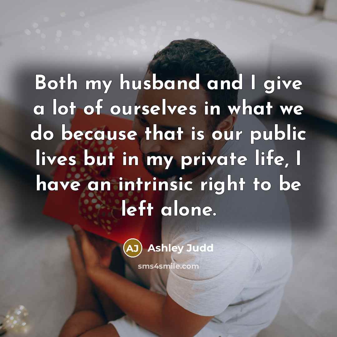 “Both my husband and I give a lot of ourselves…” quote by Ashley Judd