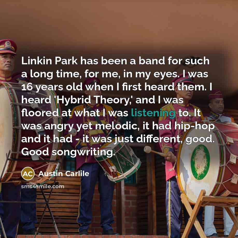 “Linkin Park has been a band for such a long…” quote by Austin Carlile