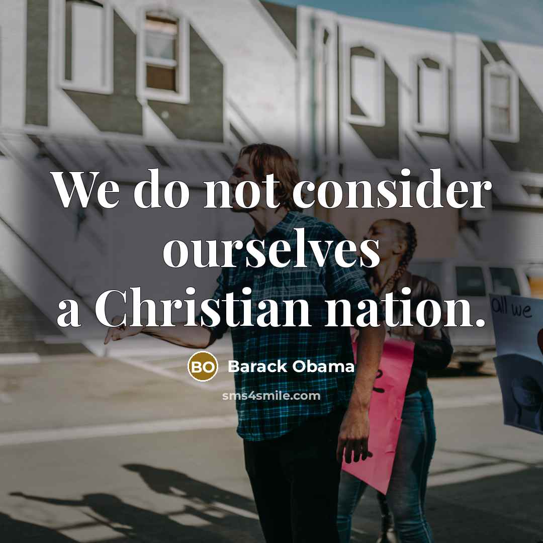“We do not consider ourselves a Christian nation.…” quote by Barack Obama