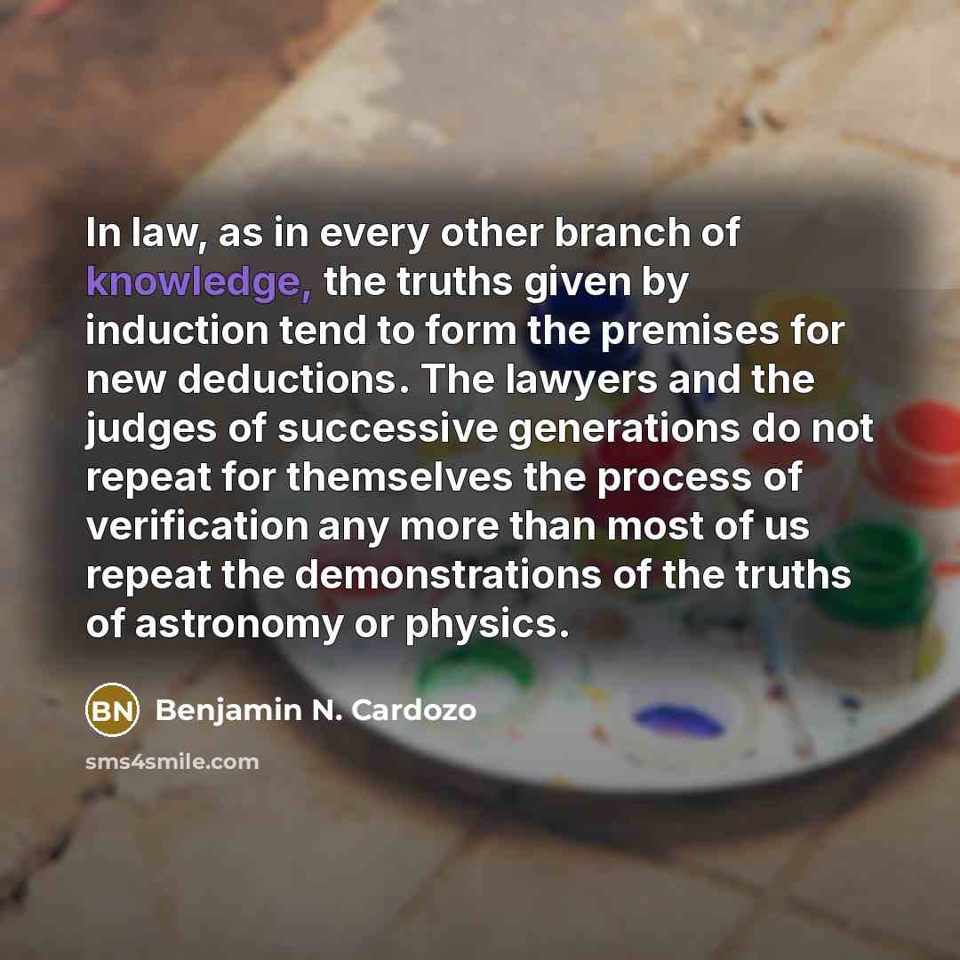 “In law, as in every other branch of knowledge, the…” quote by Benjamin N. Cardozo