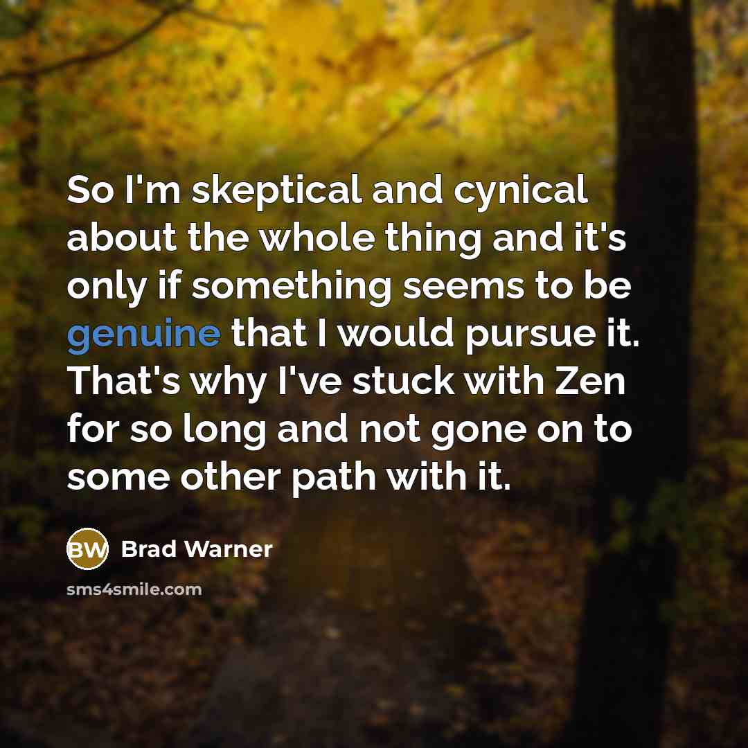 “So I'm skeptical and cynical about the whole thing and…” quote by Brad Warner