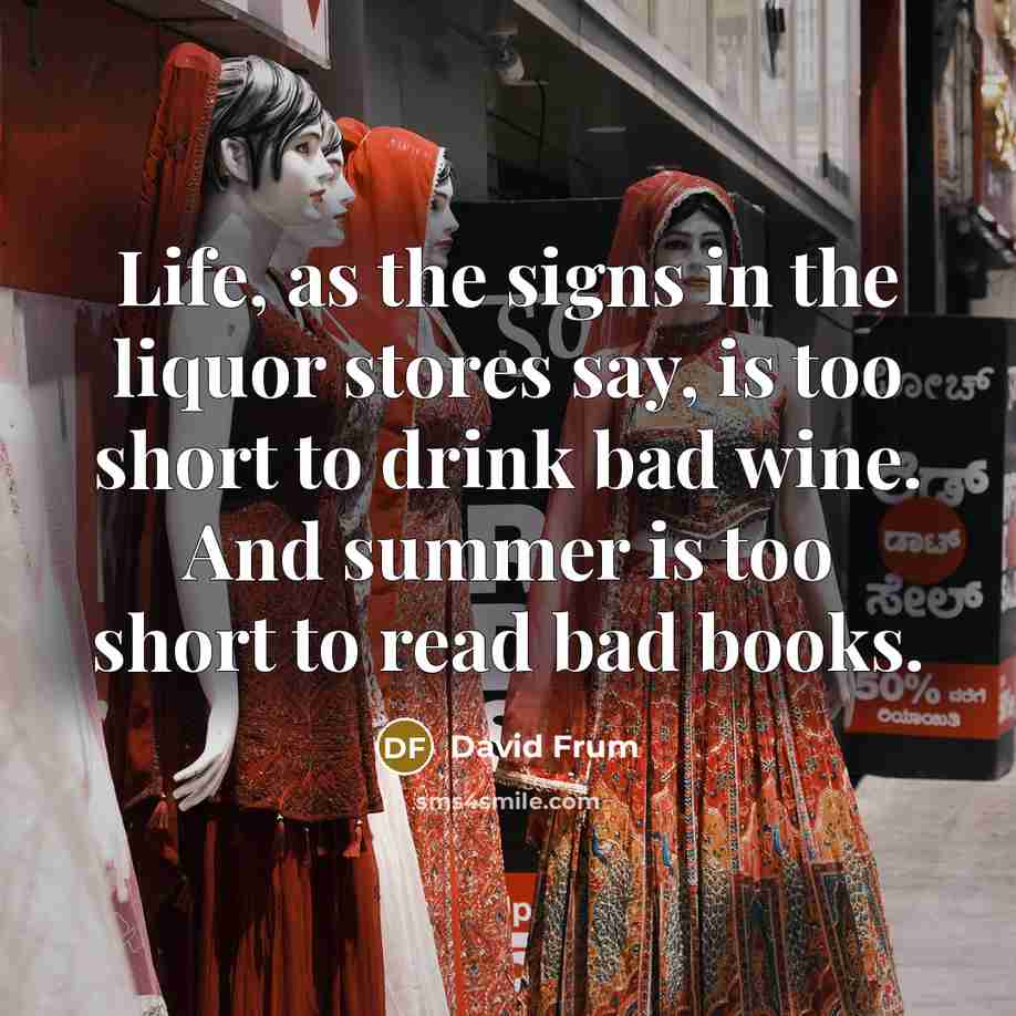 “Life, as the signs in the liquor stores say, is…” quote by David Frum