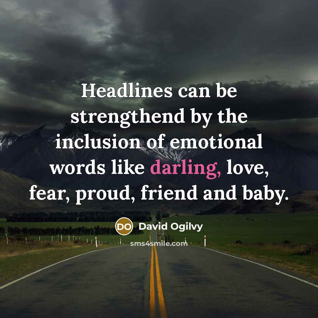 “Headlines can be strengthend by the inclusion of emotional words…” quote by David Ogilvy