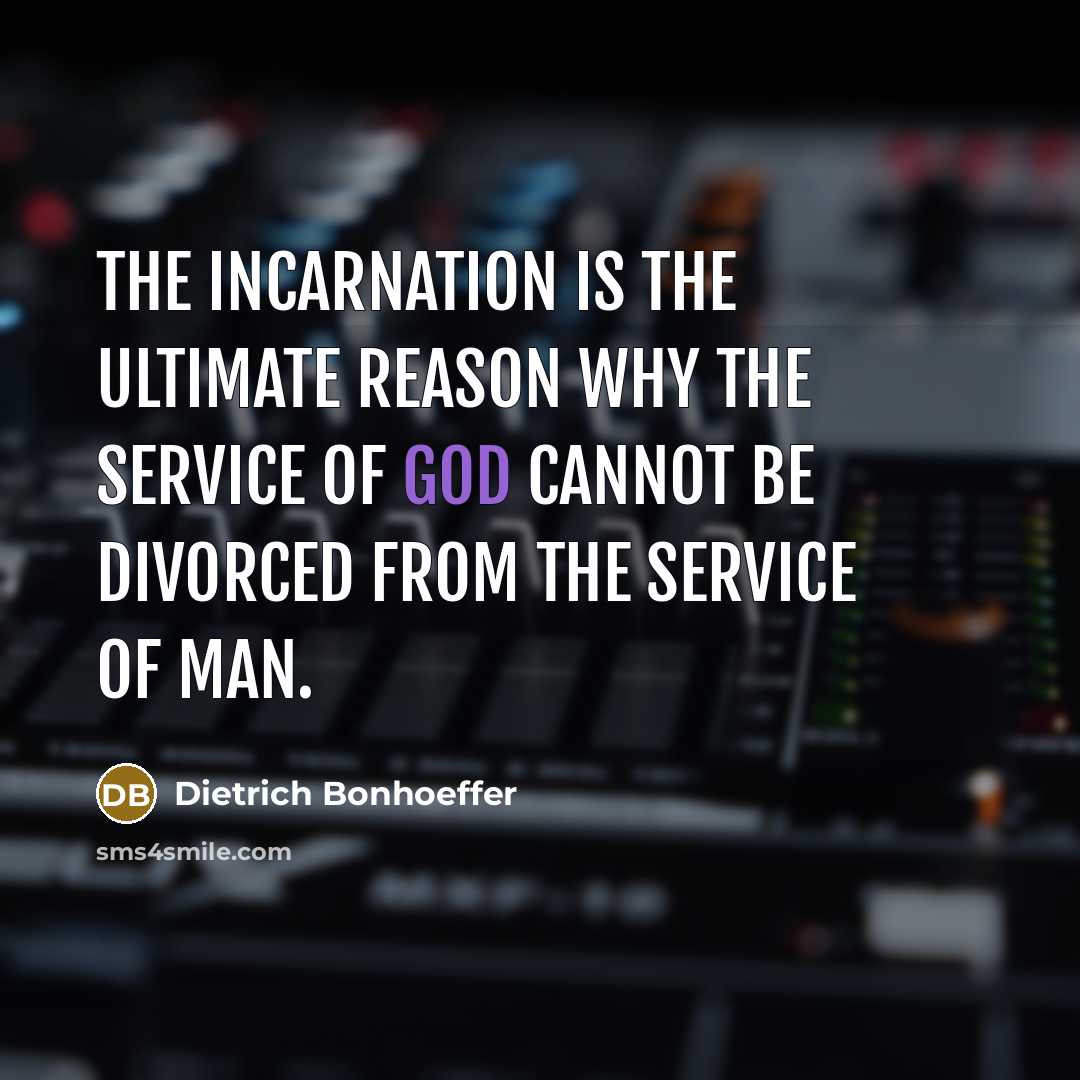 “The Incarnation is the ultimate reason why the service of…” quote by Dietrich Bonhoeffer