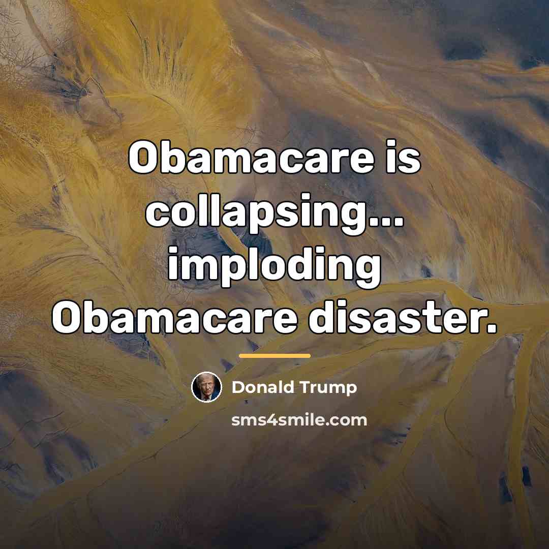 “Obamacare is collapsing... imploding Obamacare disaster.…” quote by Donald Trump