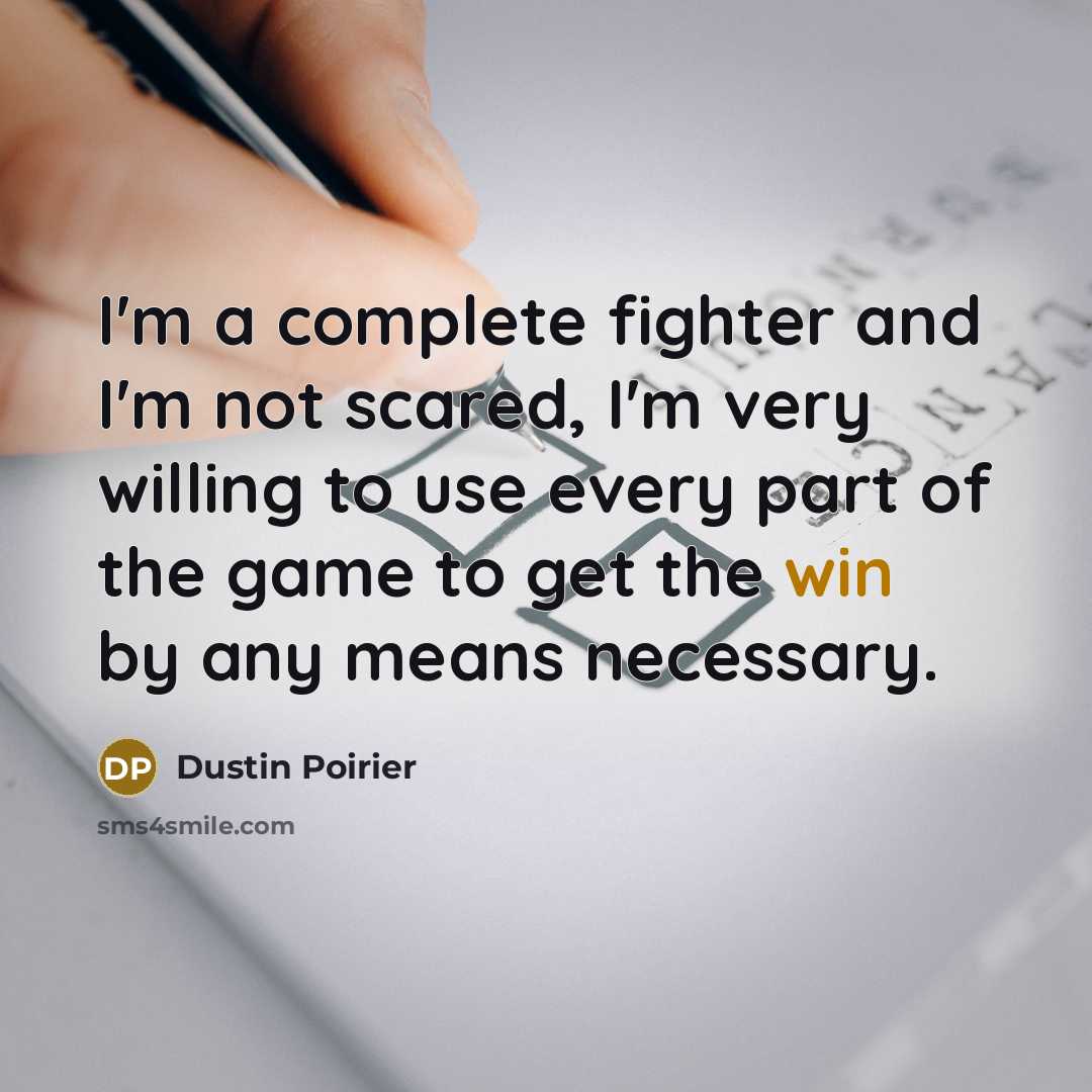 “I'm a complete fighter and I'm not scared, I'm very…” quote by Dustin Poirier