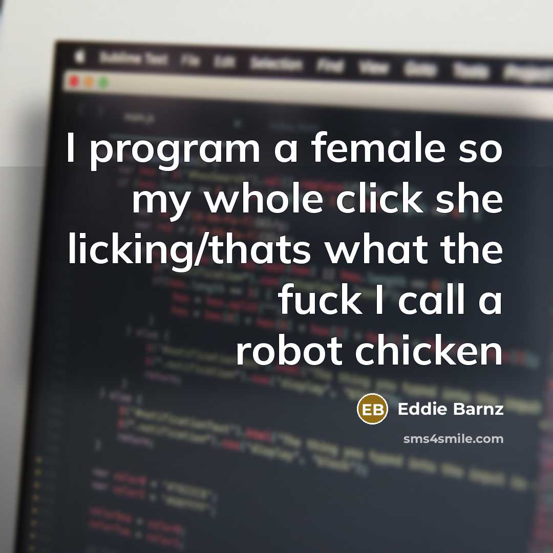 “I program a female so my whole click she licking/thats…” quote by Eddie Barnz