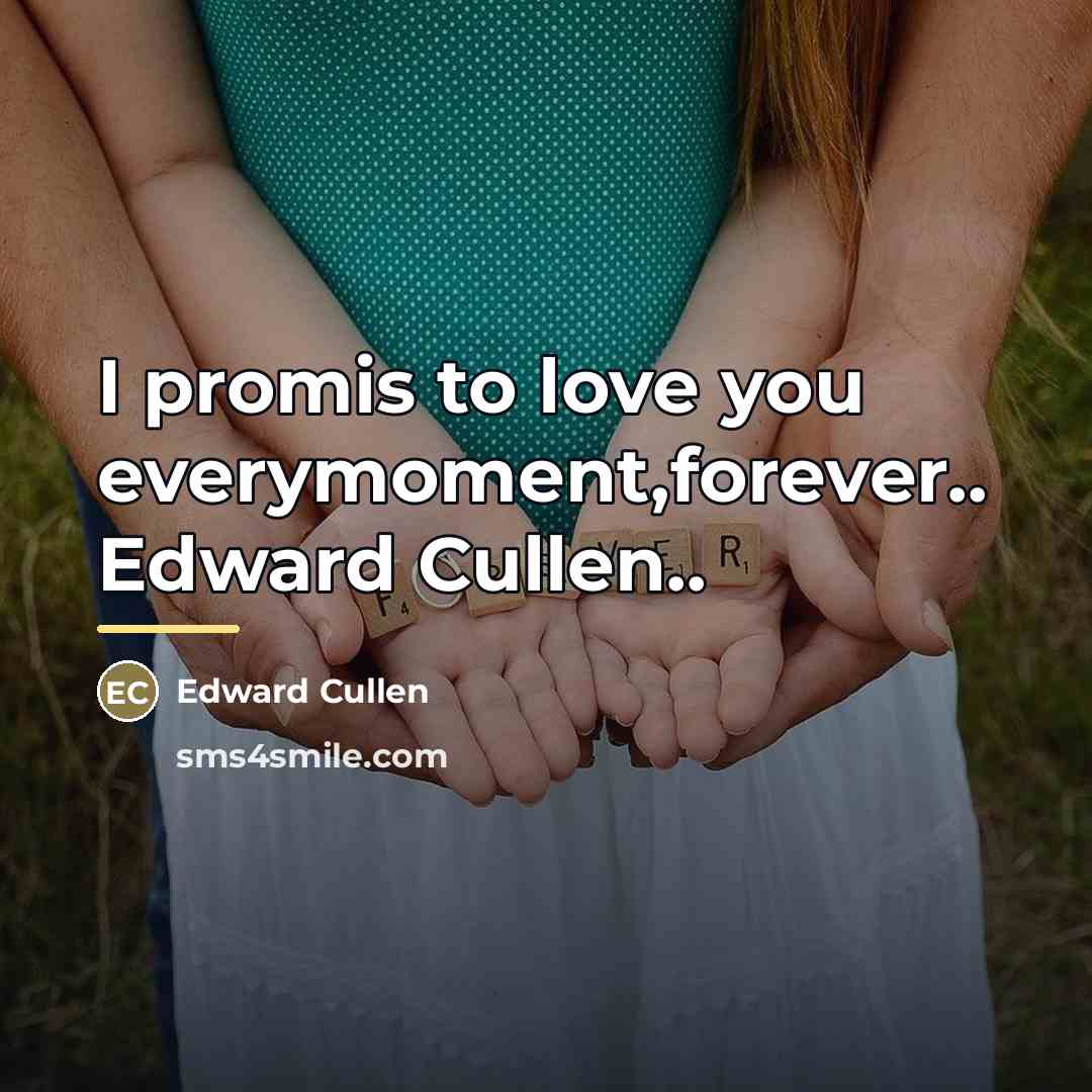 “I promis to love you everymoment,forever.. Edward Cullen..…” quote by Edward Cullen