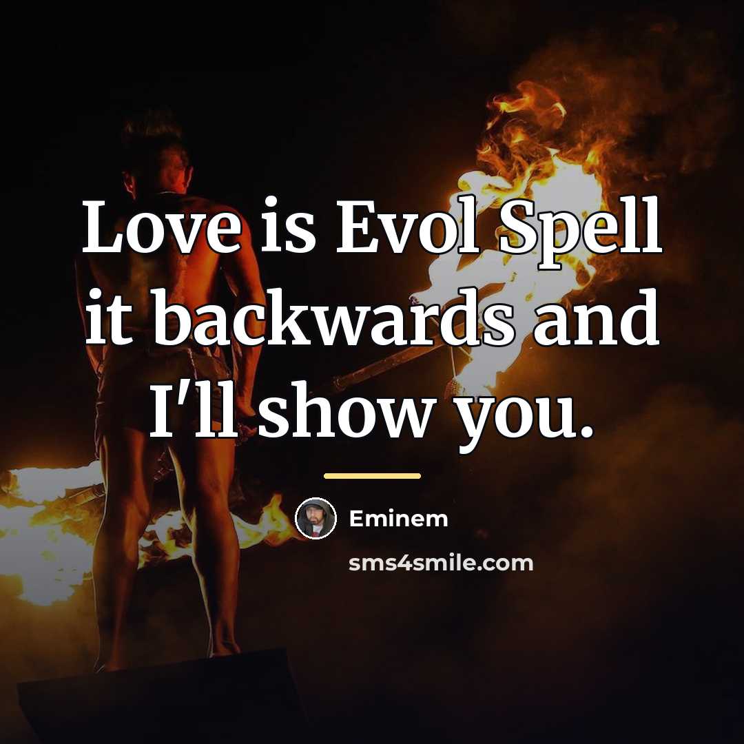 “Love is Evol Spell it backwards and I'll show you.…” quote by Eminem