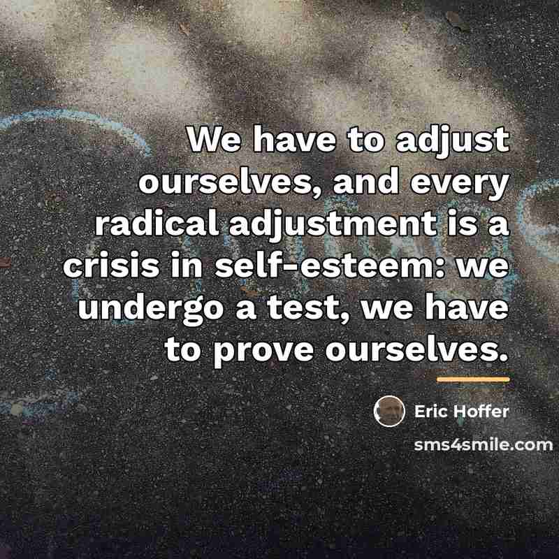“We have to adjust ourselves, and every radical adjustment is…” quote by Eric Hoffer