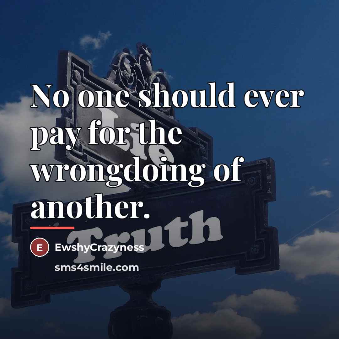 “No one should ever pay for the wrongdoing of another.…” quote by EwshyCrazyness