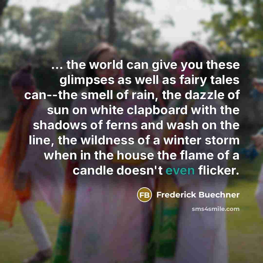 “... the world can give you these glimpses as well…” quote by Frederick Buechner