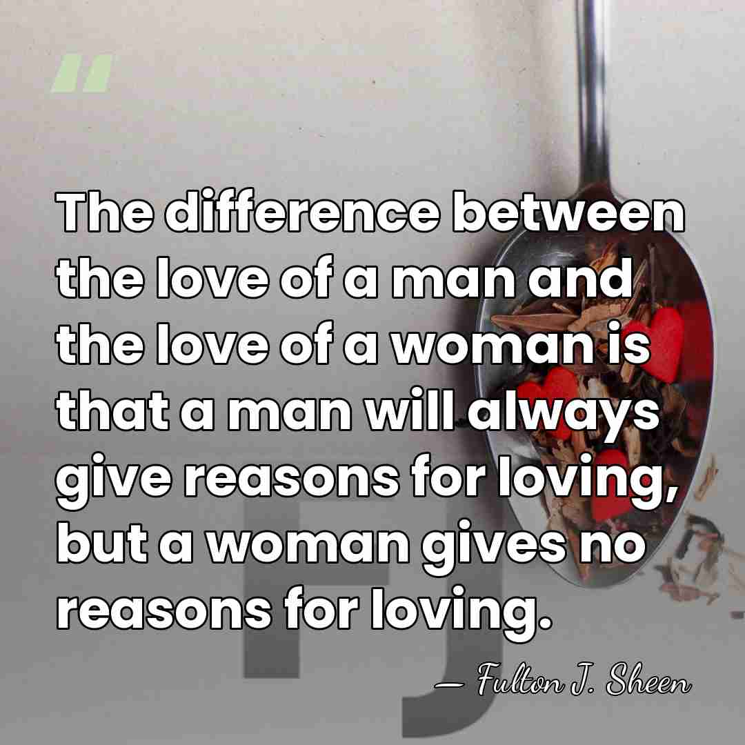 The difference between the love of a man and the love of&hellip; - Fulton J. Sheen