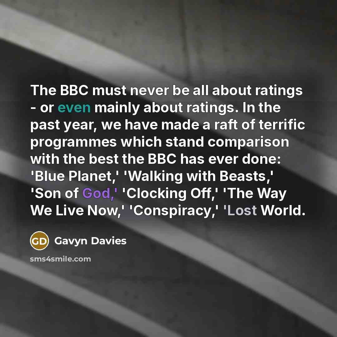 “The BBC must never be all about ratings - or…” quote by Gavyn Davies