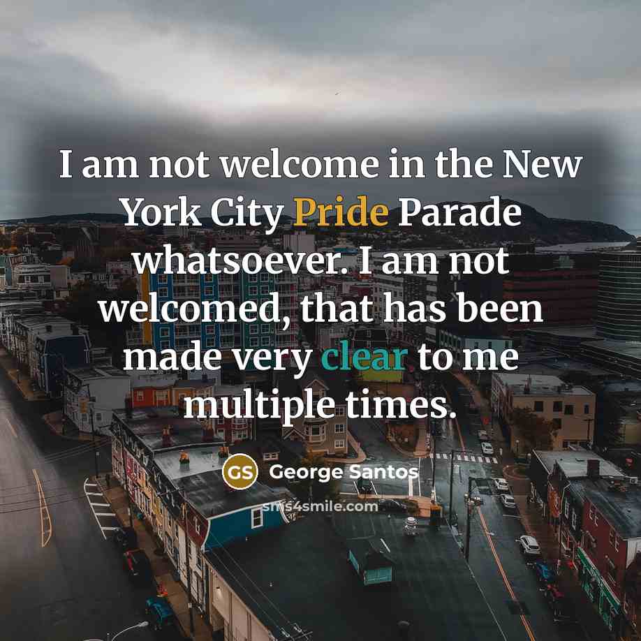 “I am not welcome in the New York City Pride…” quote by George Santos