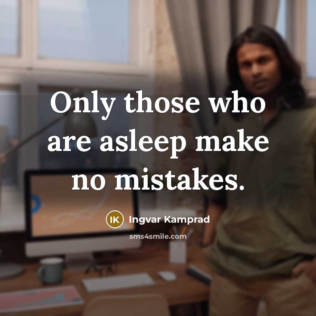 “Only those who are asleep make no mistakes.…” quote by Ingvar Kamprad