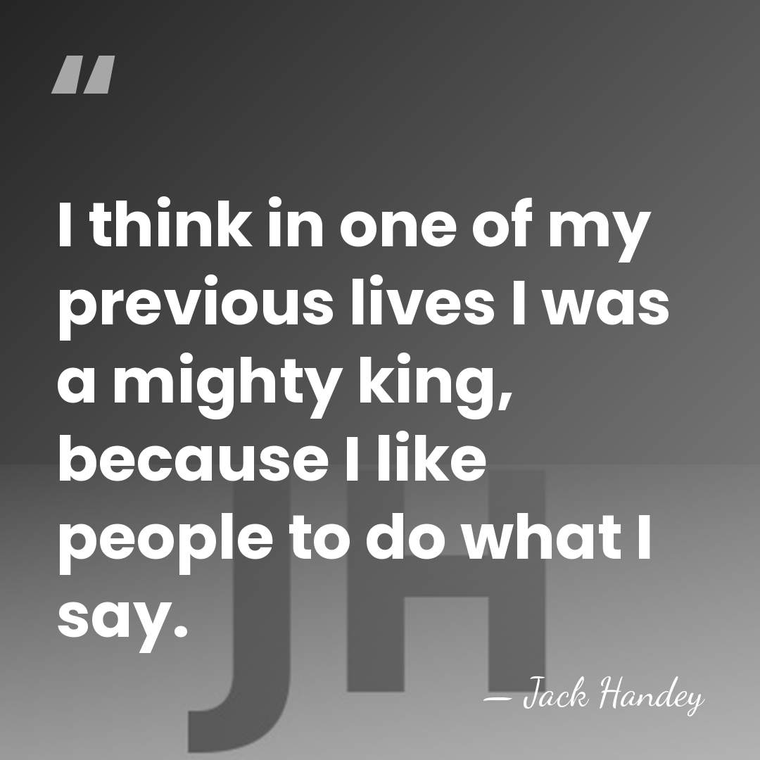 I think in one of my previous lives I was a mighty&hellip; - Jack Handey