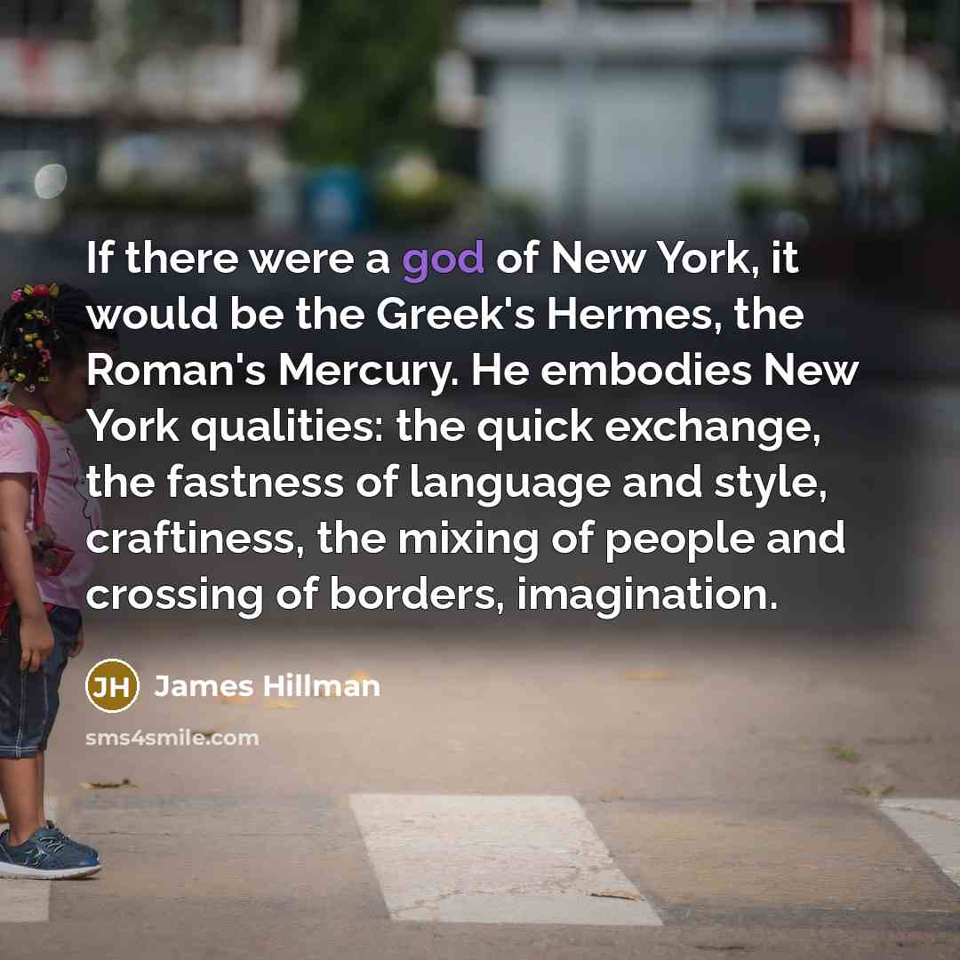 “If there were a god of New York, it would…” quote by James Hillman