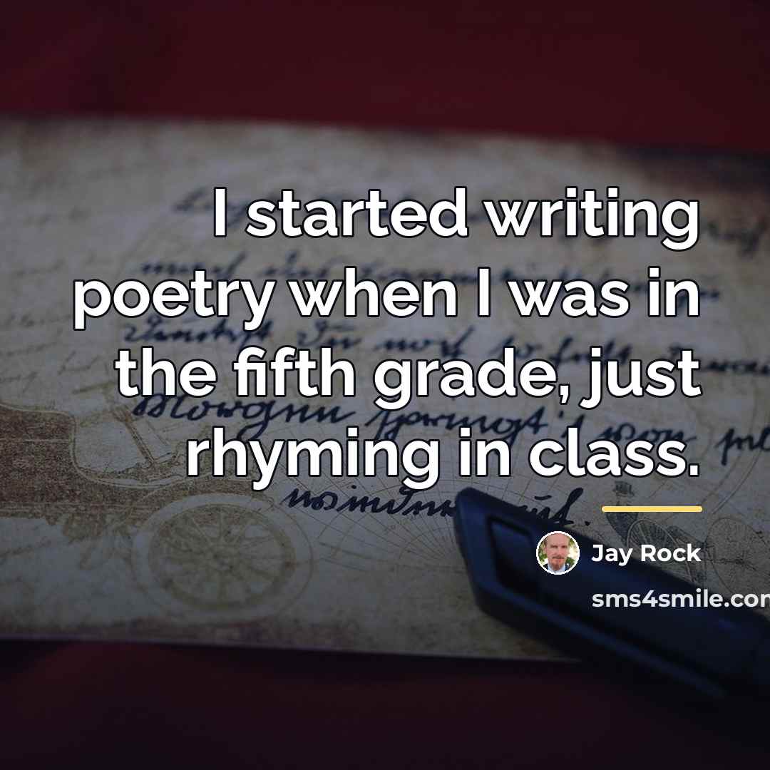 “I started writing poetry when I was in the fifth…” quote by Jay Rock