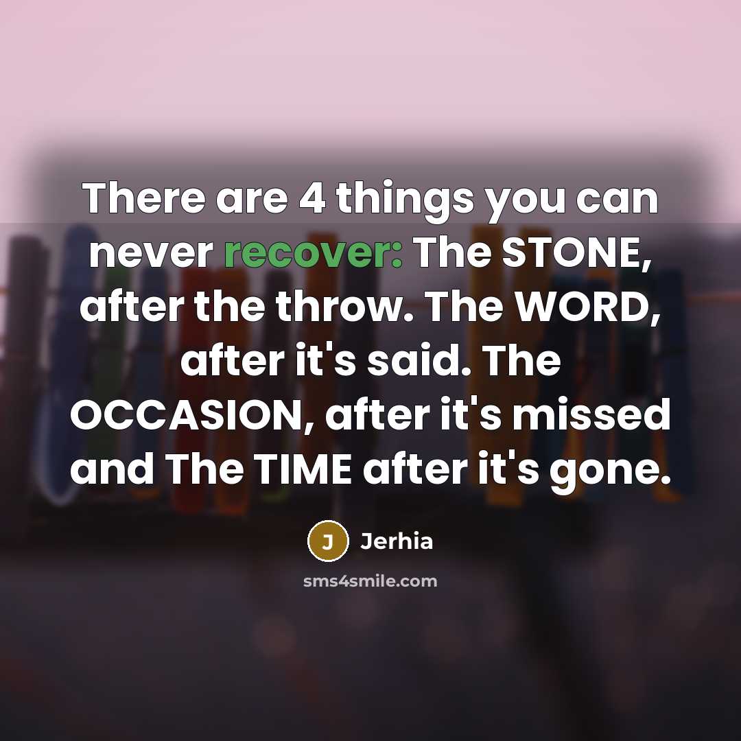 “There are 4 things you can never recover: The STONE,…” quote by Jerhia