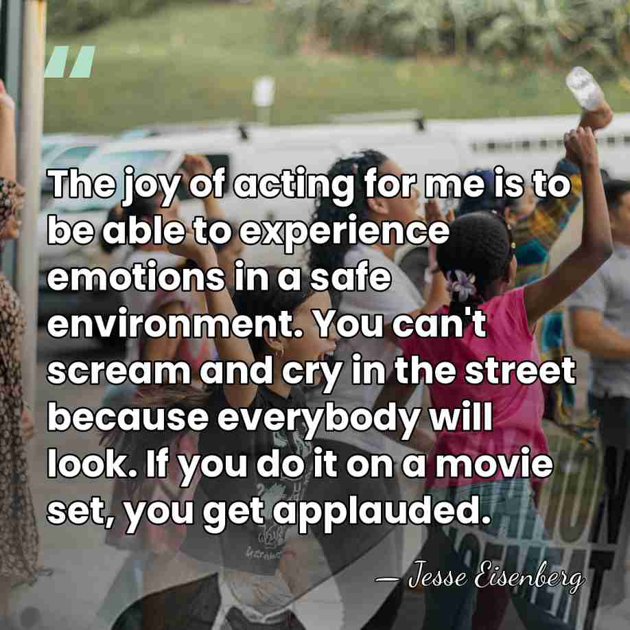 The joy of acting for me is to be able to experience&hellip; - Jesse Eisenberg