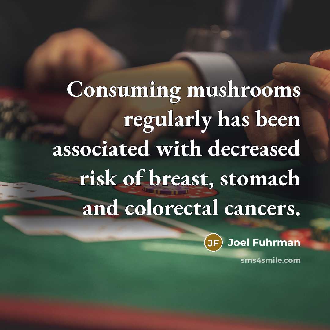 “Consuming mushrooms regularly has been associated with decreased risk of…” quote by Joel Fuhrman