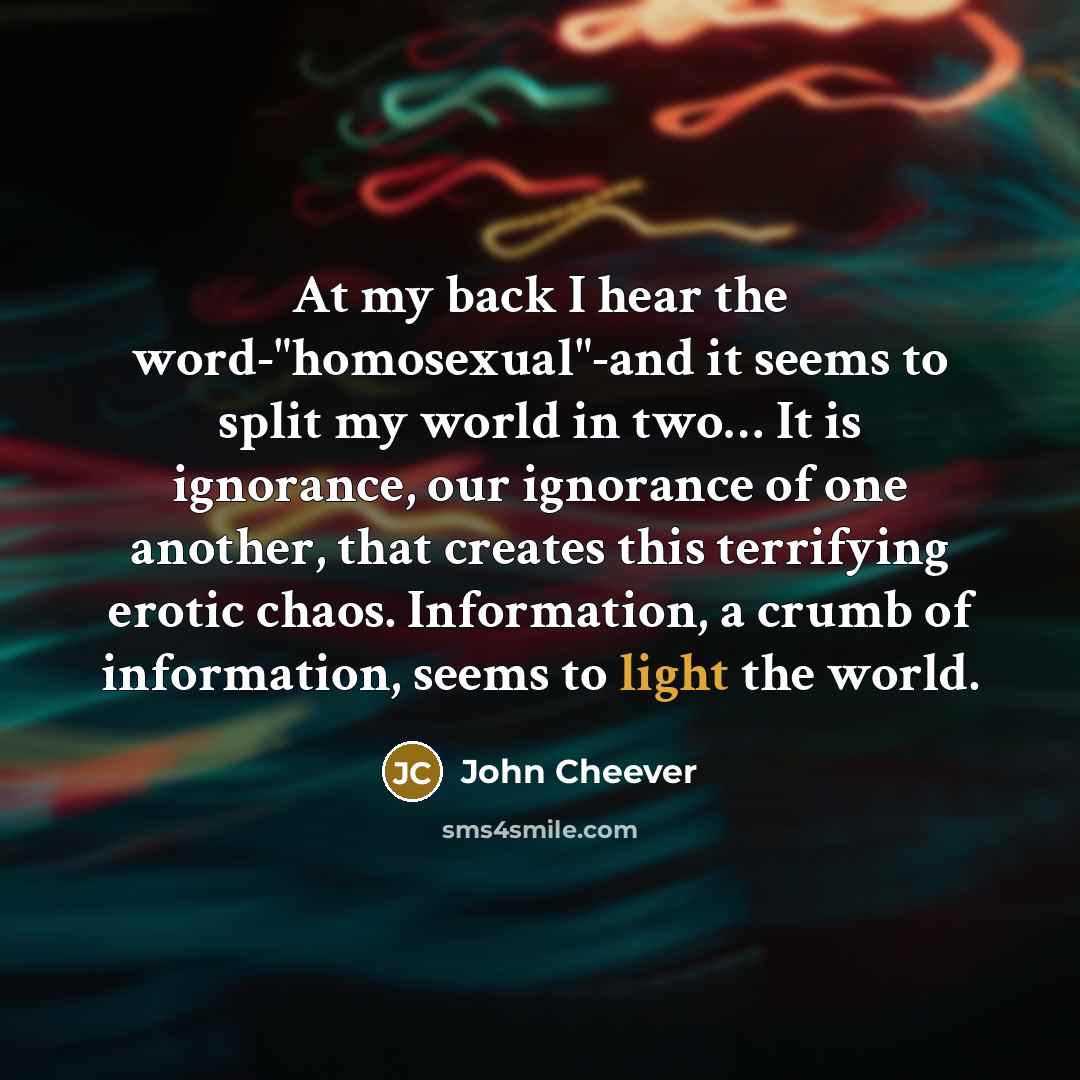 “At my back I hear the word-"homosexual"-and it seems to…” quote by John Cheever