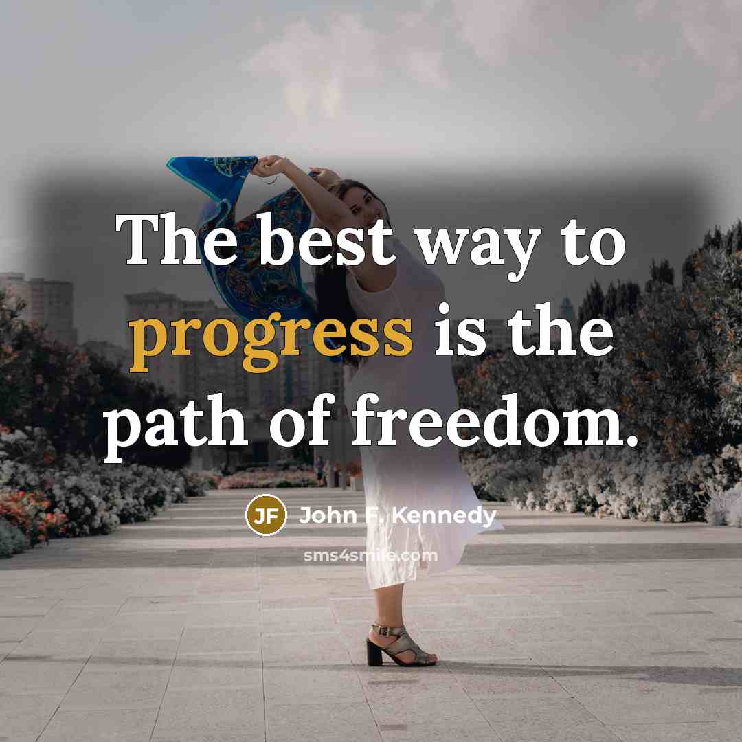 “The best way to progress is the path of freedom.…” quote by John F. Kennedy
