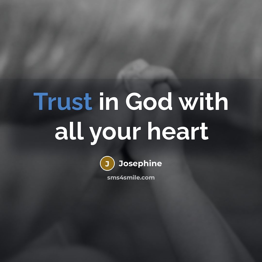 “Trust in God with all your heart…” quote by Josephine