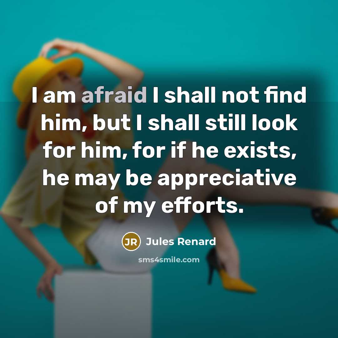 “I am afraid I shall not find him, but I…” quote by Jules Renard
