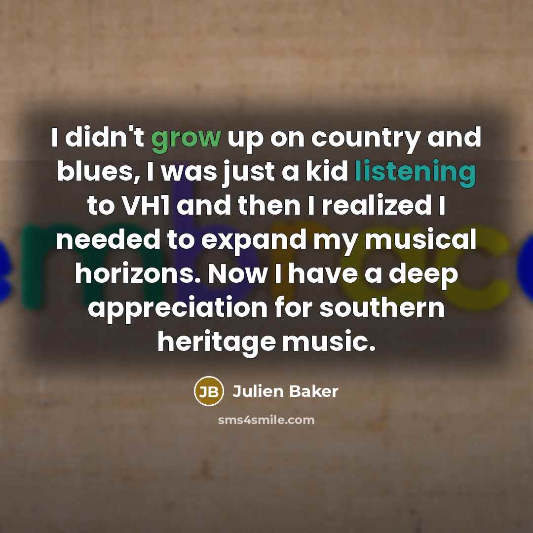 “I didn't grow up on country and blues, I was…” quote by Julien Baker
