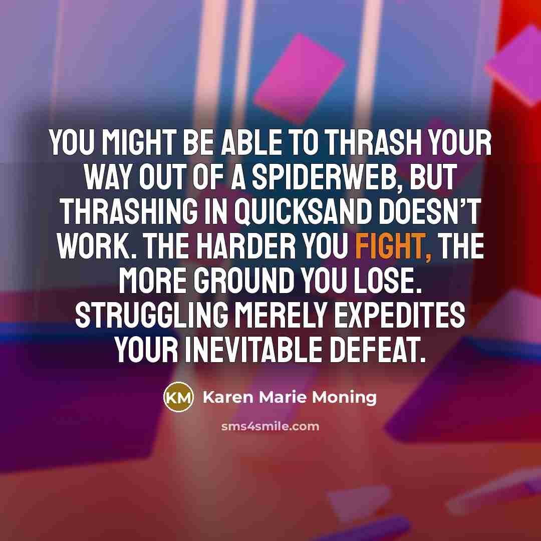 “You might be able to thrash your way out of…” quote by Karen Marie Moning