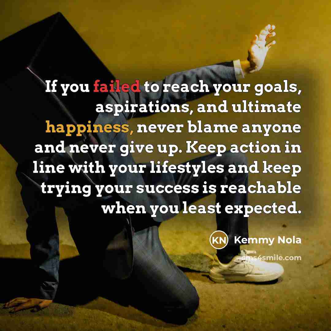 “If you failed to reach your goals, aspirations, and ultimate…” quote by Kemmy Nola