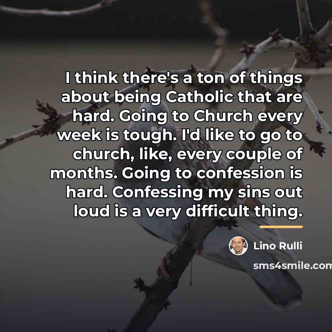 “I think there's a ton of things about being Catholic…” quote by Lino Rulli