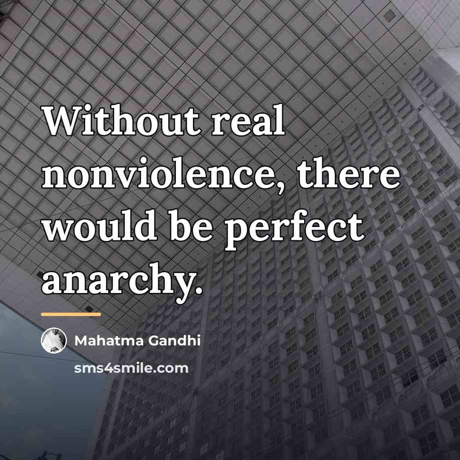 “Without real nonviolence, there would be perfect anarchy.…” quote by Mahatma Gandhi