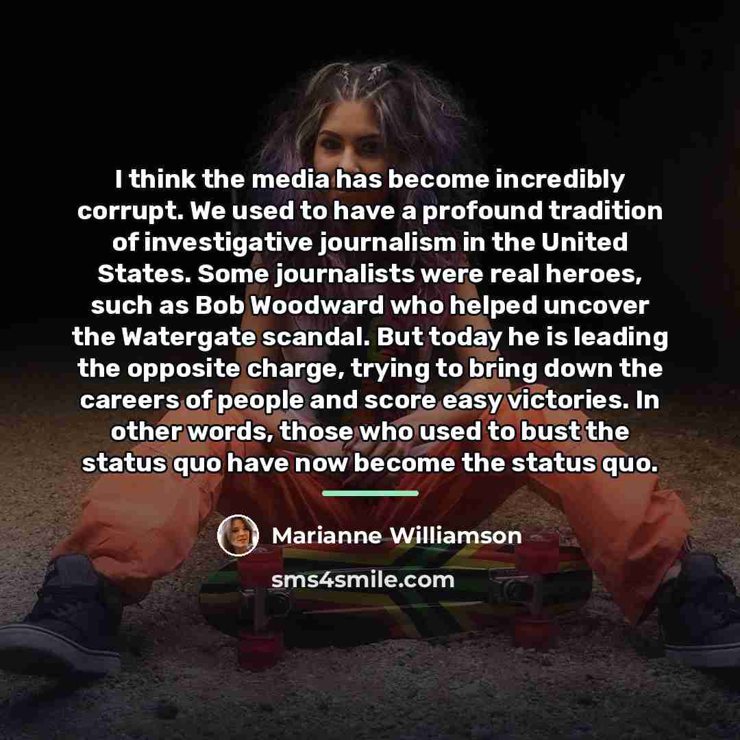 “I think the media has become incredibly corrupt. We used…” quote by Marianne Williamson