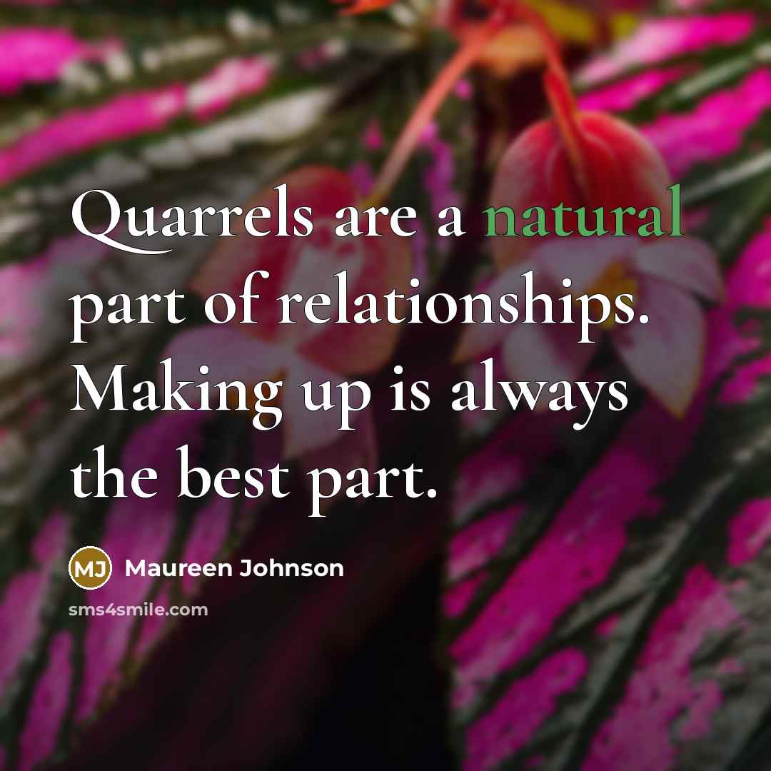 “Quarrels are a natural part of relationships. Making up is…” quote by Maureen Johnson