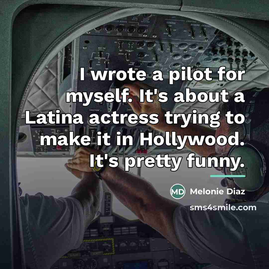 “I wrote a pilot for myself. It's about a Latina…” quote by Melonie Diaz