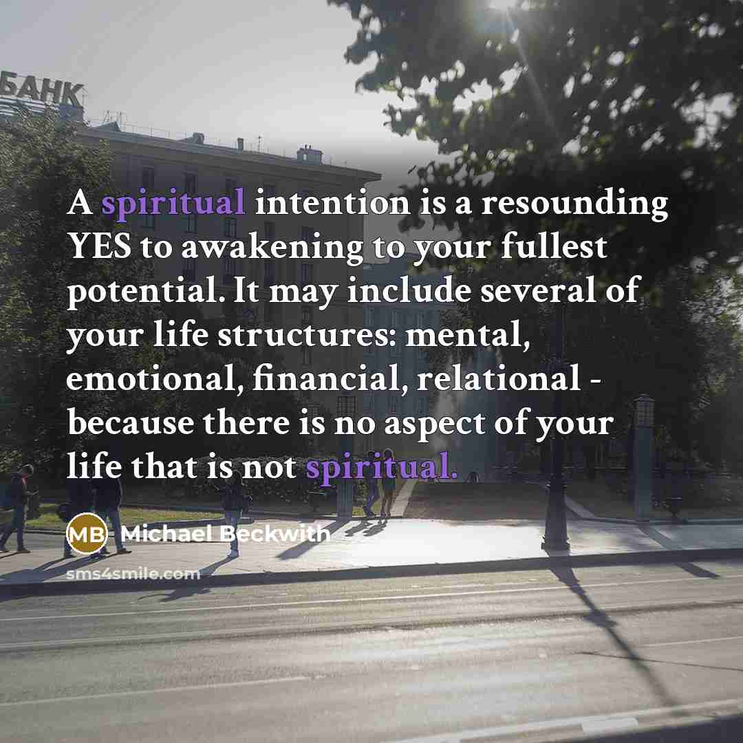 “A spiritual intention is a resounding YES to awakening to…” quote by Michael Beckwith