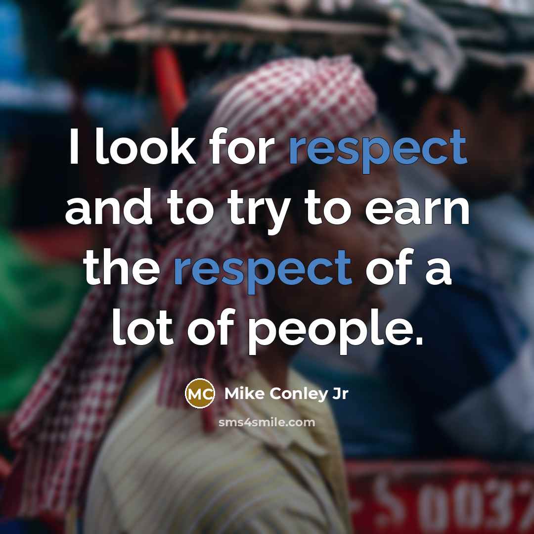 “I look for respect and to try to earn the…” quote by Mike Conley Jr